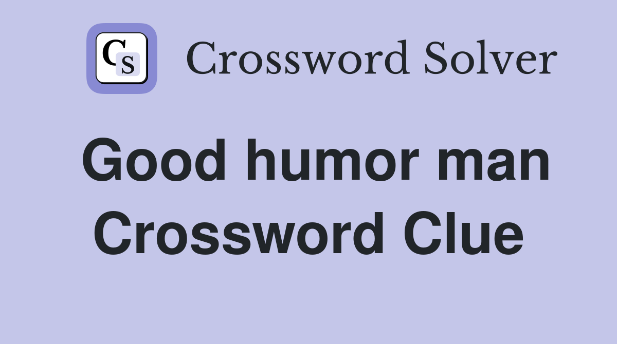 Good humor man Crossword Clue