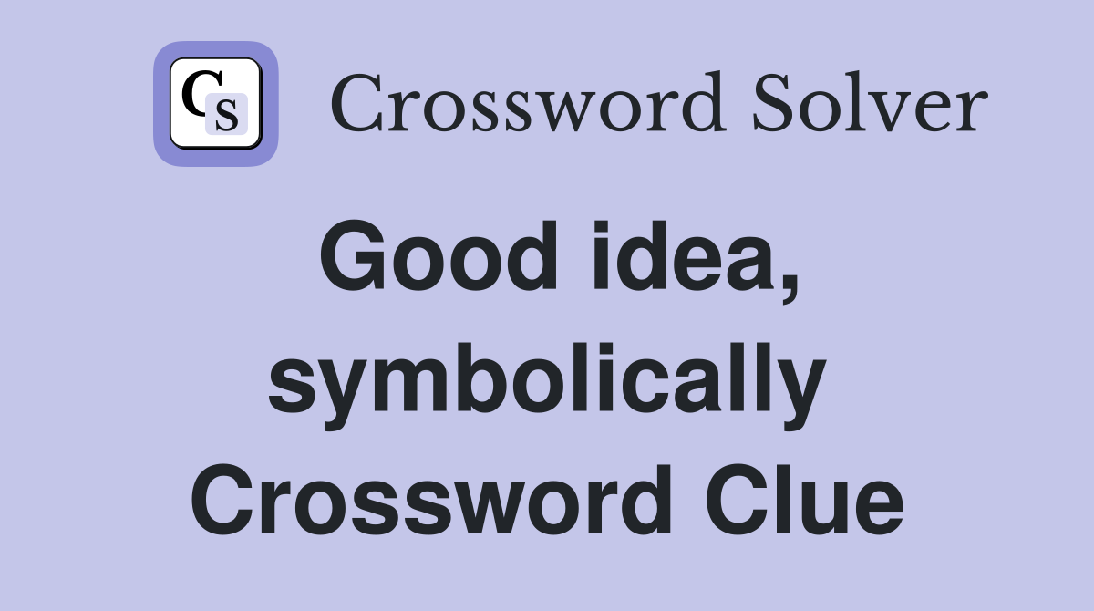 Good idea, symbolically Crossword Clue