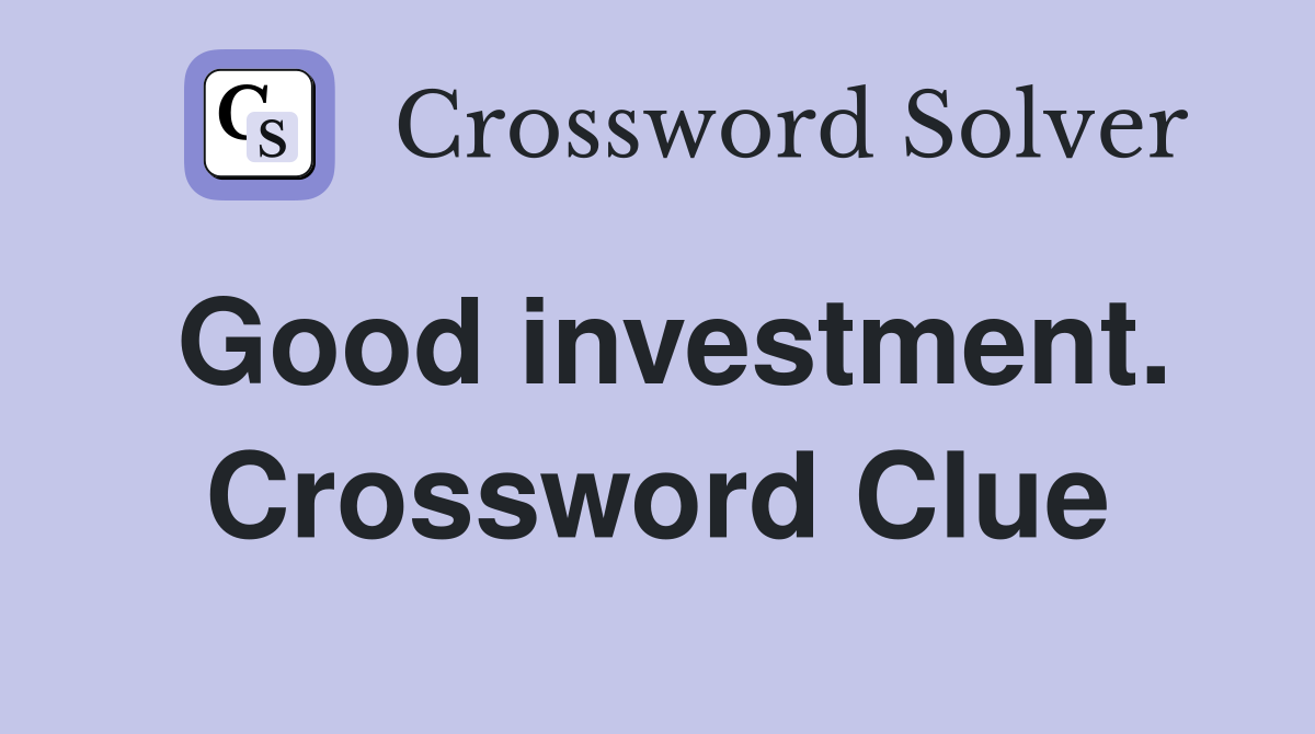 Good investment. Crossword Clue