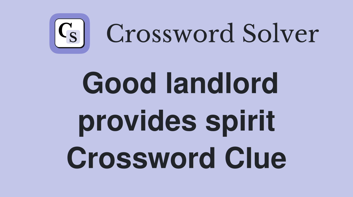 Good landlord provides spirit Crossword Clue