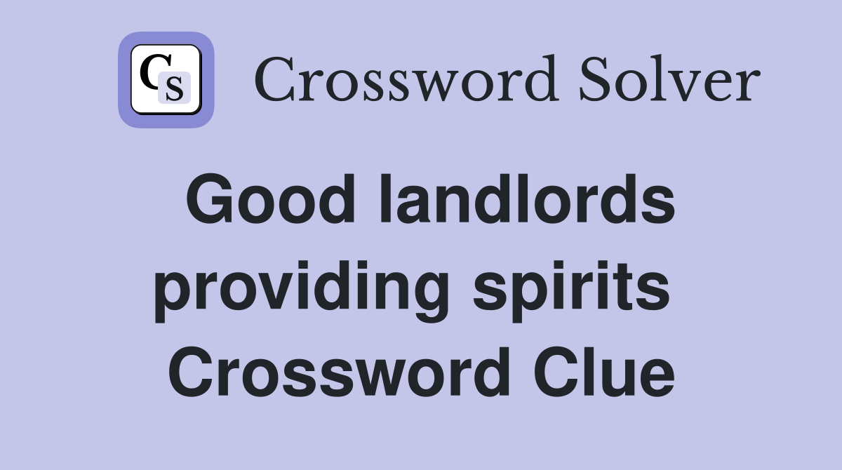 Good landlords providing spirits  Crossword Clue