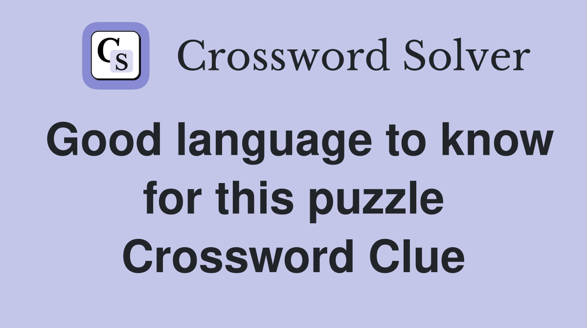 Good language to know for this puzzle Crossword Clue