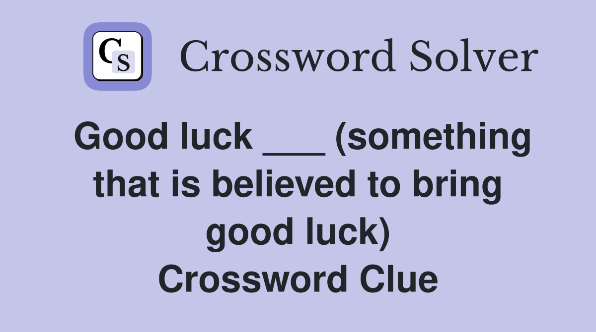 Good luck ___ (something that is believed to bring good luck) Crossword Clue