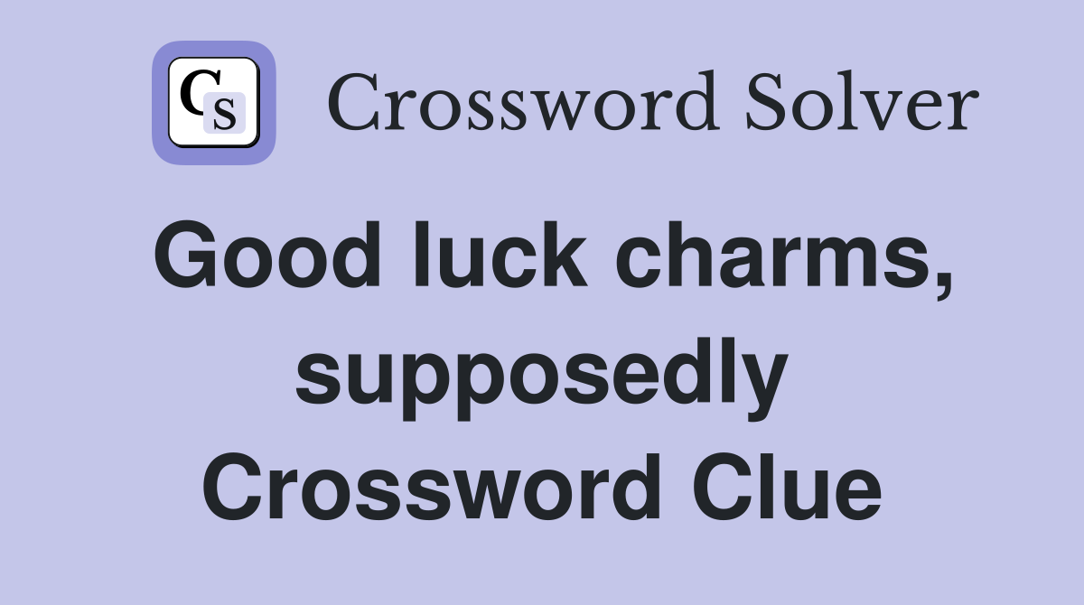 Good luck charms, supposedly Crossword Clue