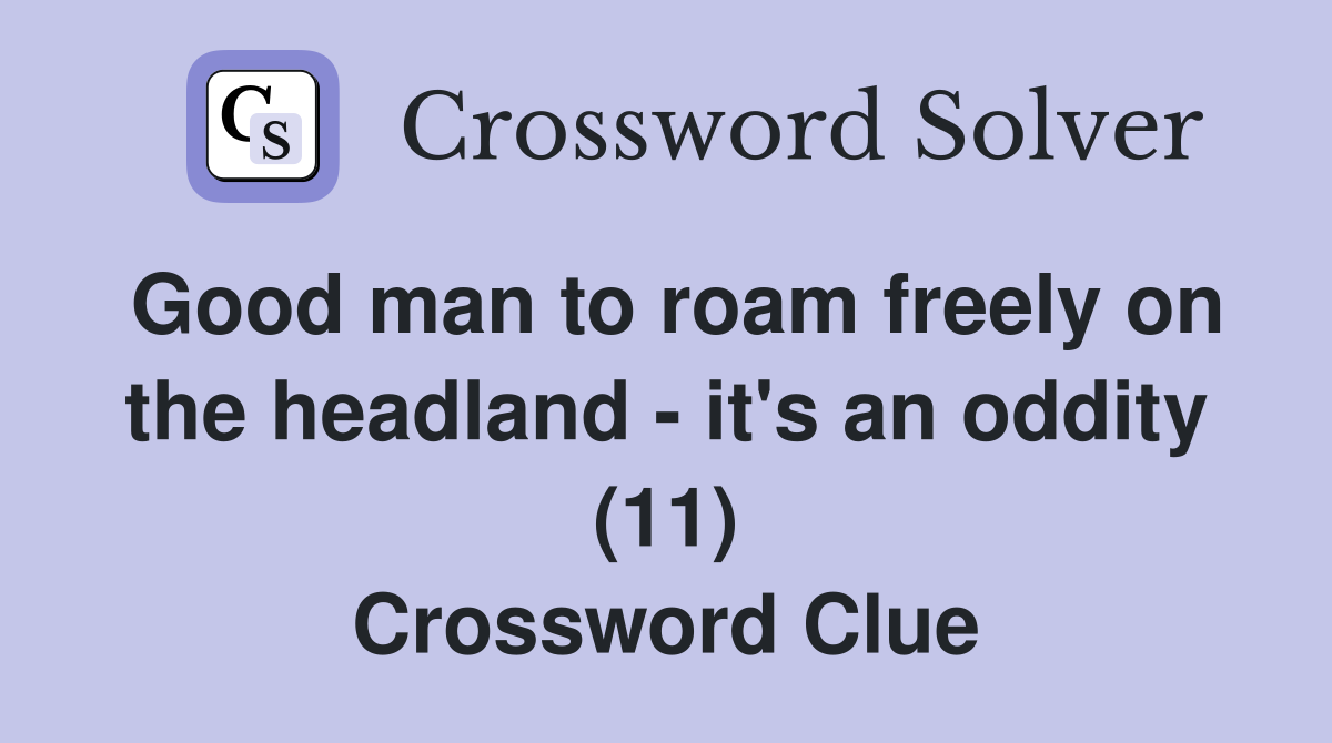 Good man to roam freely on the headland - it's an oddity (11) Crossword Clue