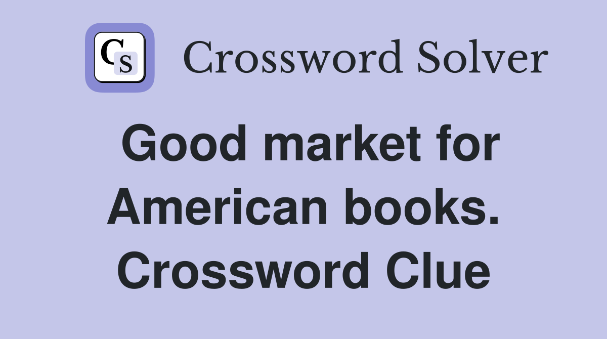 Good market for American books. Crossword Clue