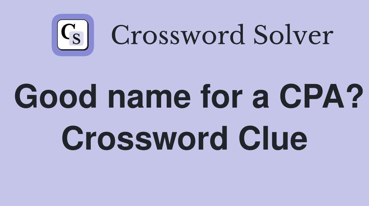 Good name for a CPA? Crossword Clue