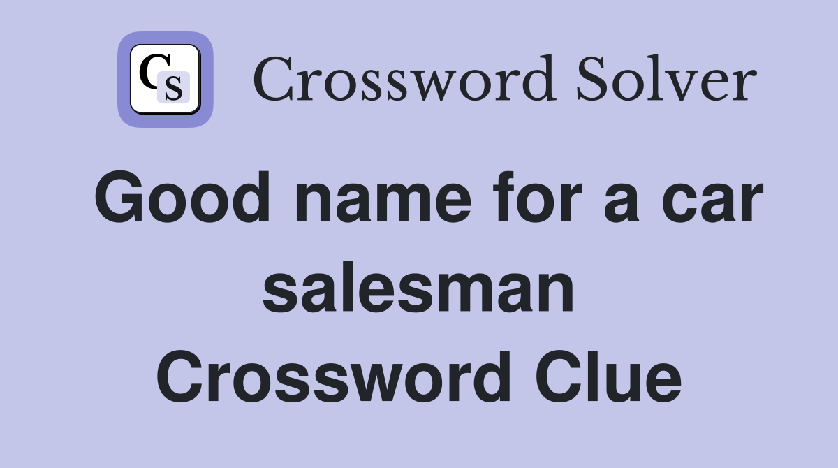 Good name for a car salesman Crossword Clue