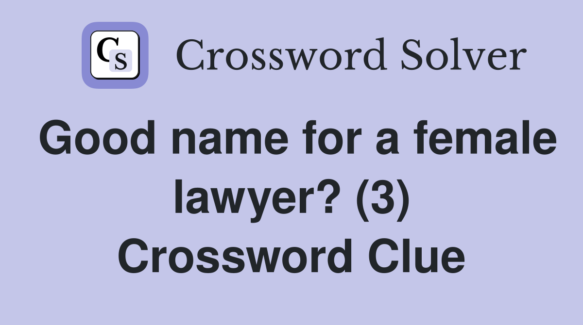 Good name for a female lawyer? (3) Crossword Clue
