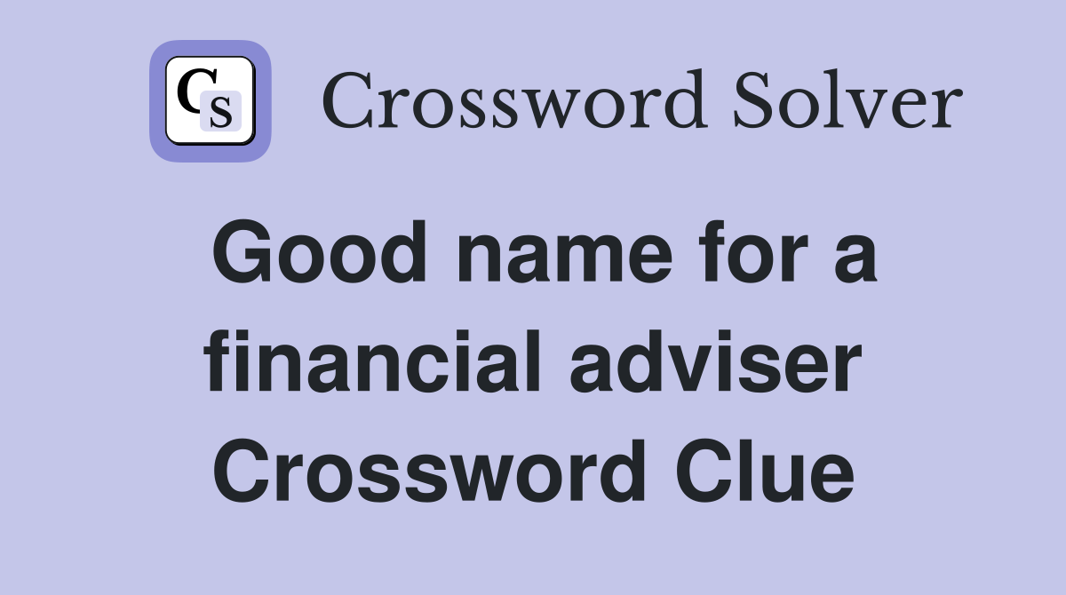 Good name for a financial adviser Crossword Clue