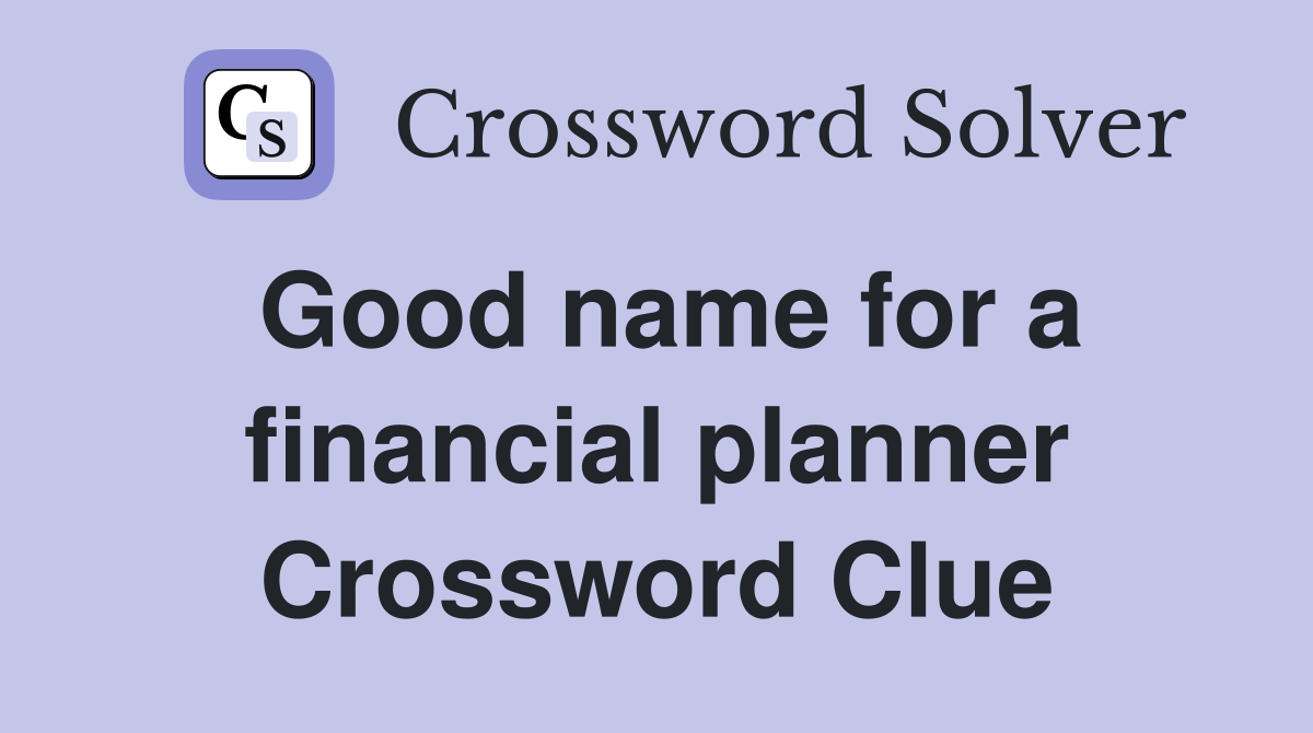 Good name for a financial planner Crossword Clue