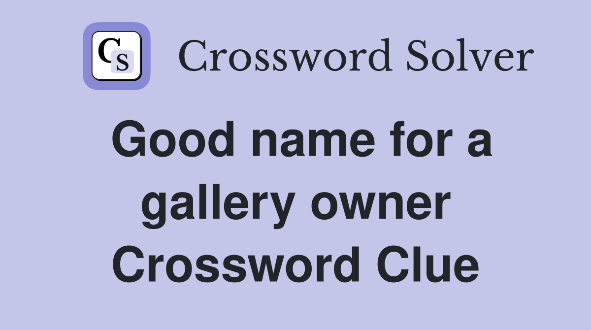 Good name for a gallery owner Crossword Clue