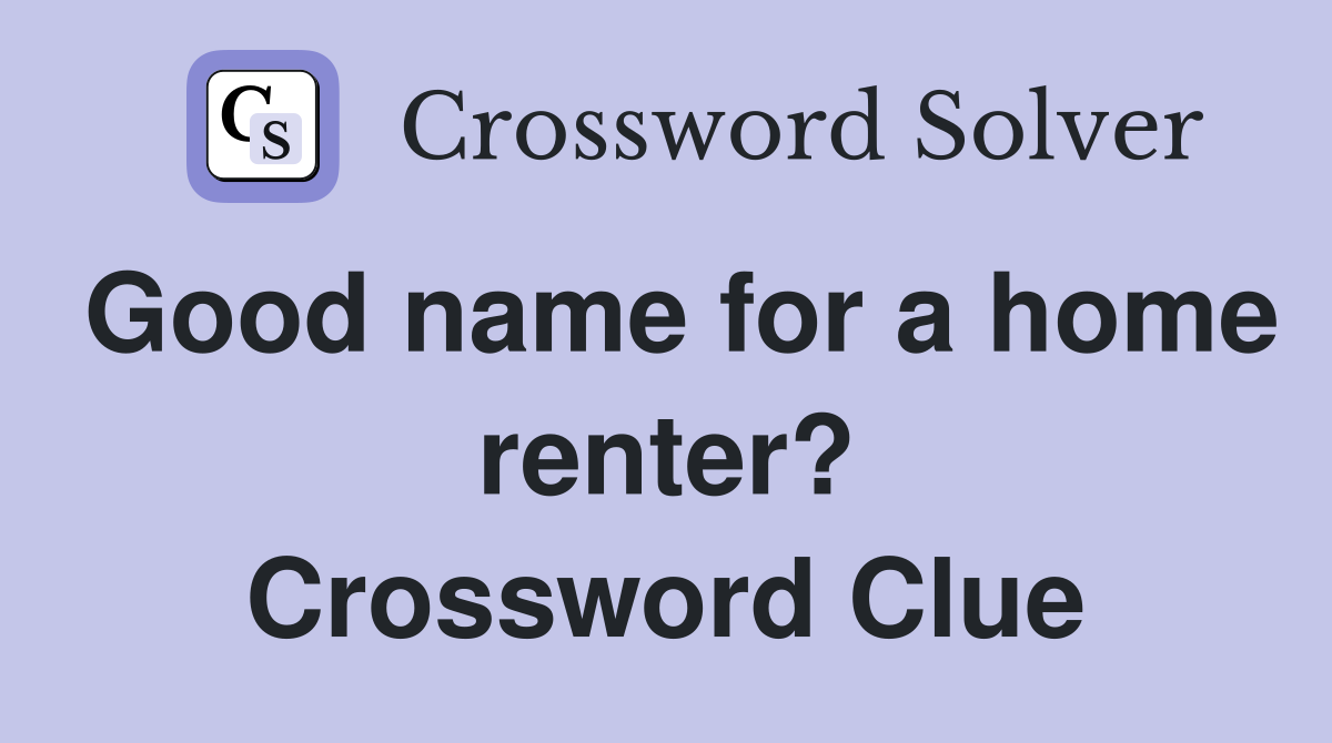 Good name for a home renter? Crossword Clue