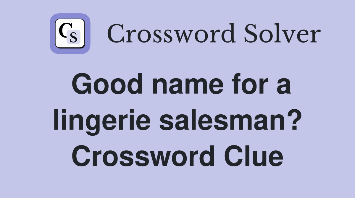 Good name for a lingerie salesman? Crossword Clue