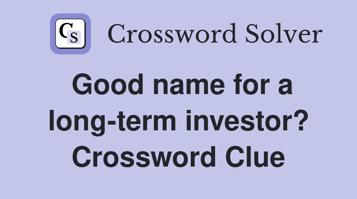 Good name for a long-term investor? Crossword Clue