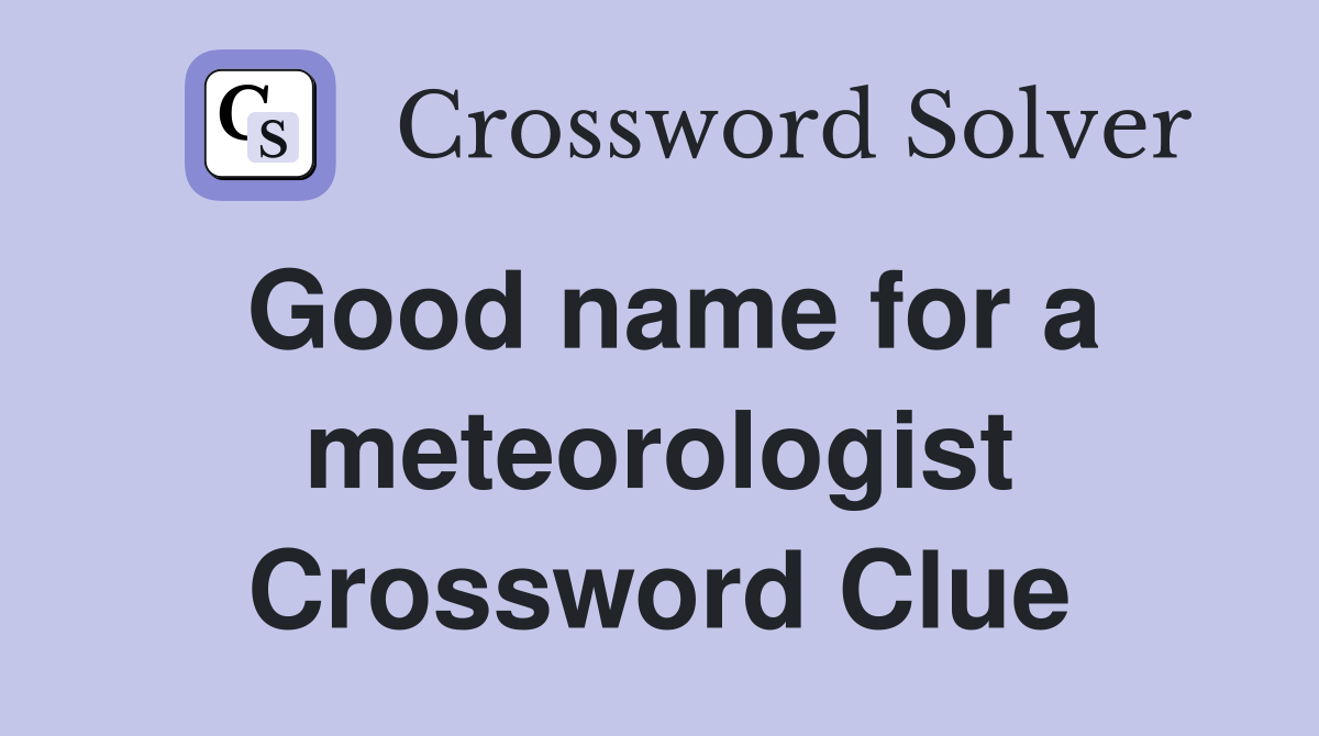 Good name for a meteorologist Crossword Clue