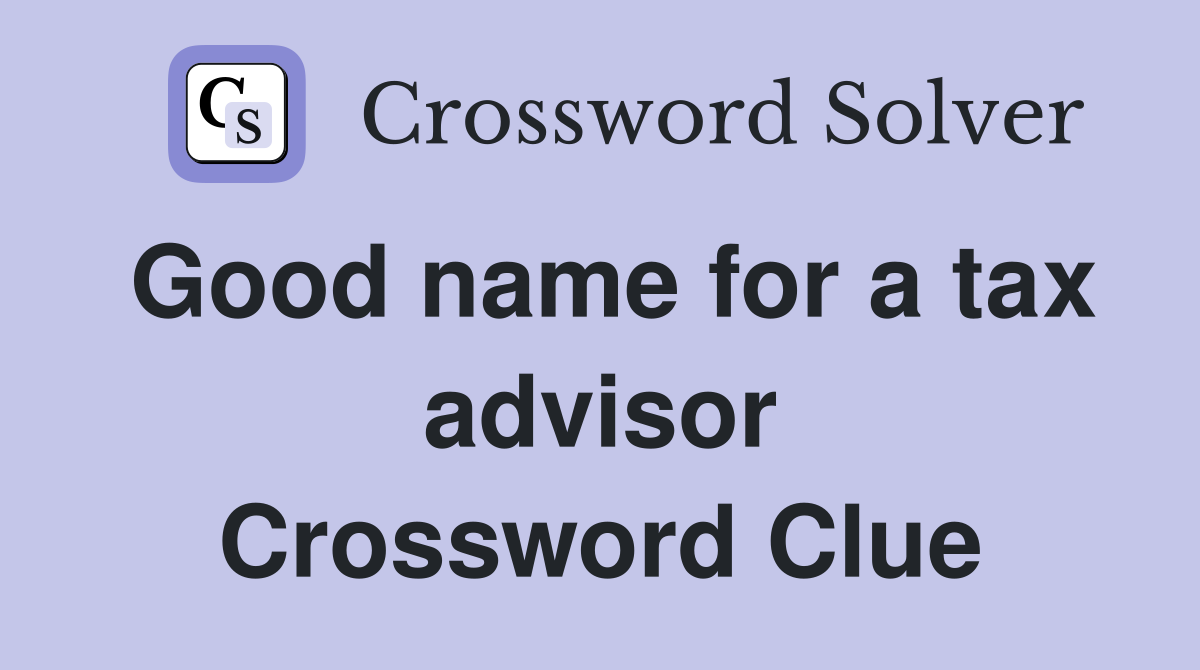 Good name for a tax advisor Crossword Clue