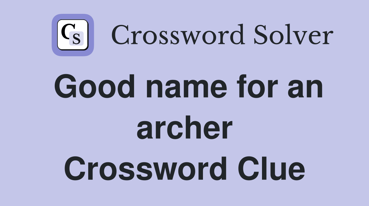 Good name for an archer Crossword Clue