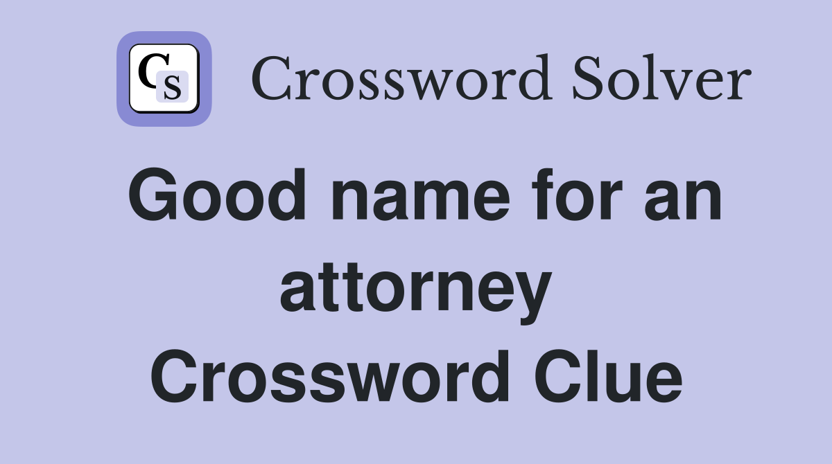 Good name for an attorney Crossword Clue