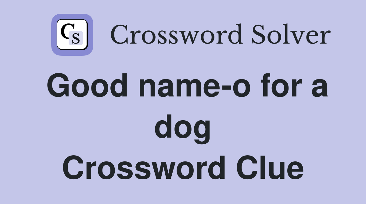 Good name-o for a dog Crossword Clue