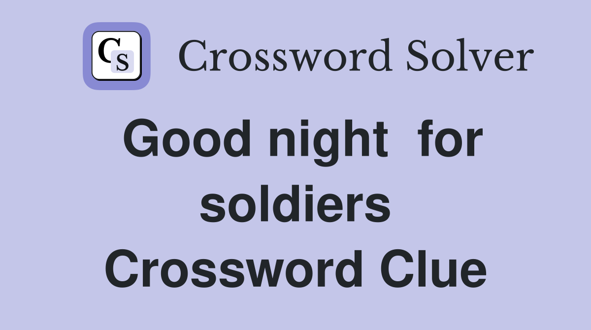Good night  for soldiers Crossword Clue