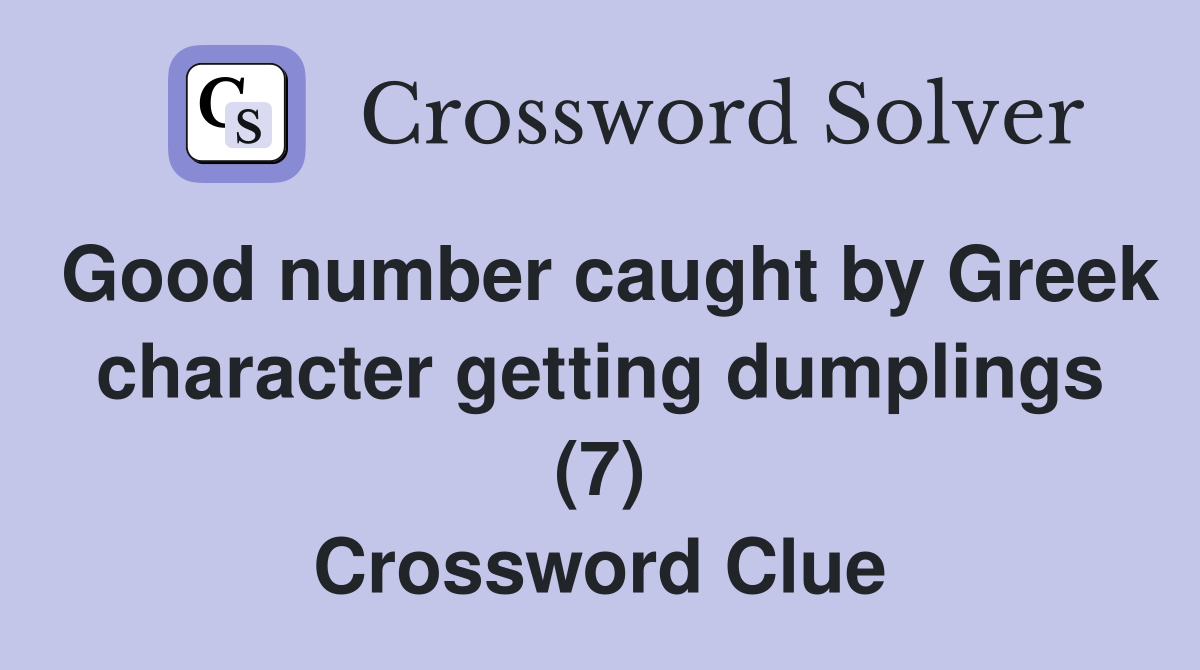 Good number caught by Greek character getting dumplings (7) Crossword Clue