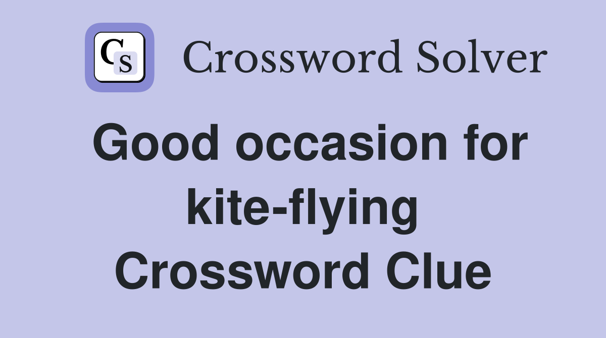 Good occasion for kite-flying Crossword Clue
