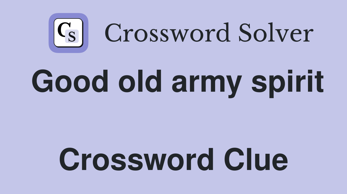 Good old army spirit  Crossword Clue