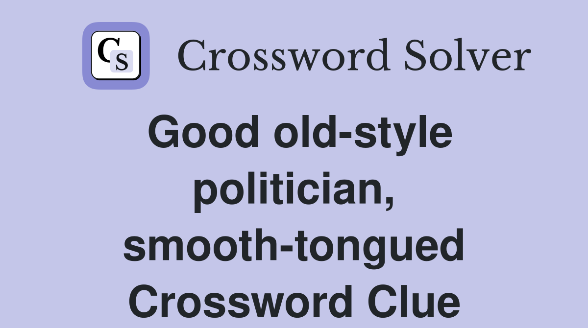 Good old-style politician, smooth-tongued Crossword Clue