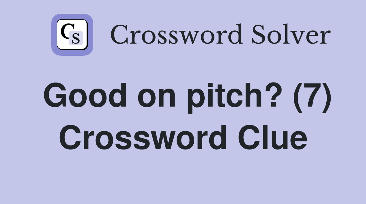 Good on pitch? (7) Crossword Clue