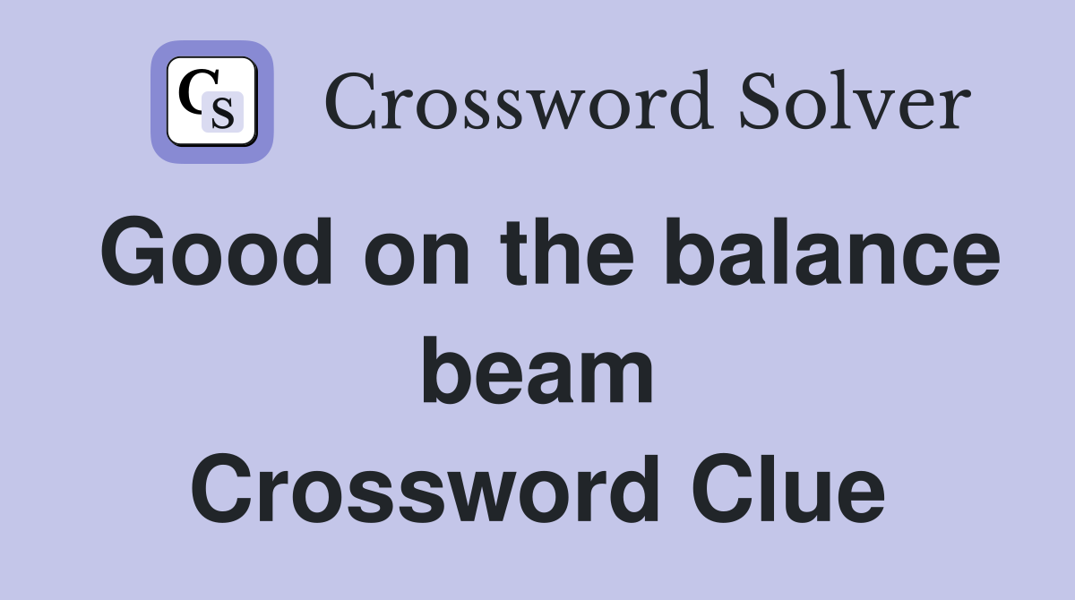Good on the balance beam Crossword Clue
