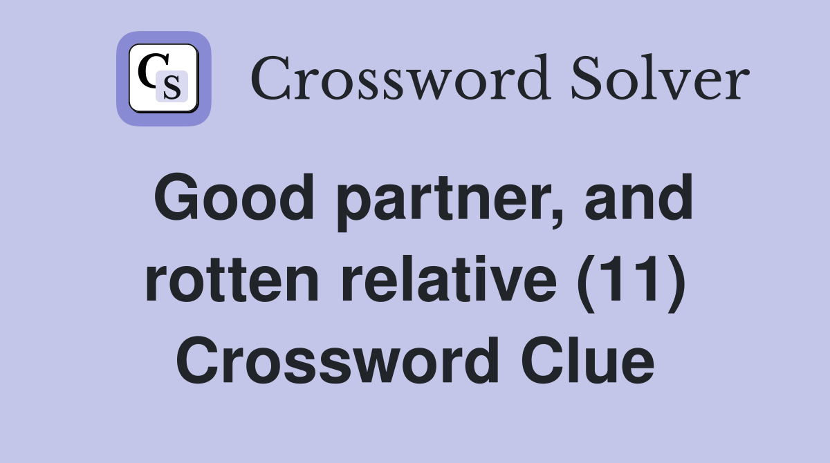 Good partner, and rotten relative (11) Crossword Clue