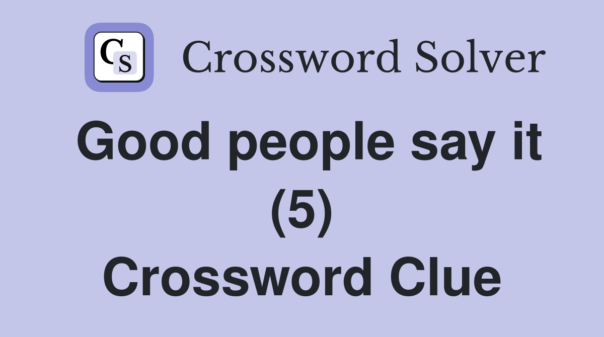Good people say it (5) Crossword Clue