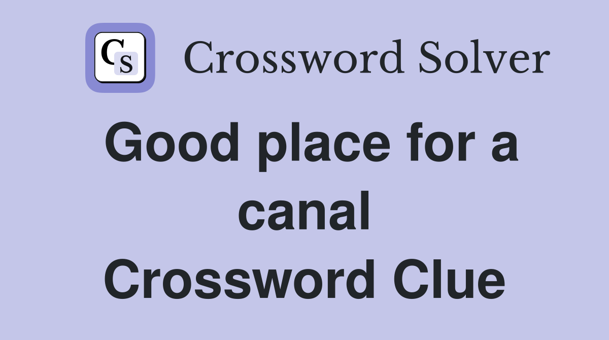 Good place for a canal Crossword Clue