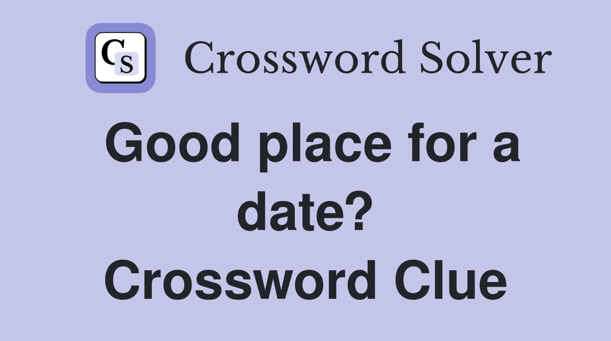 Good place for a date? Crossword Clue