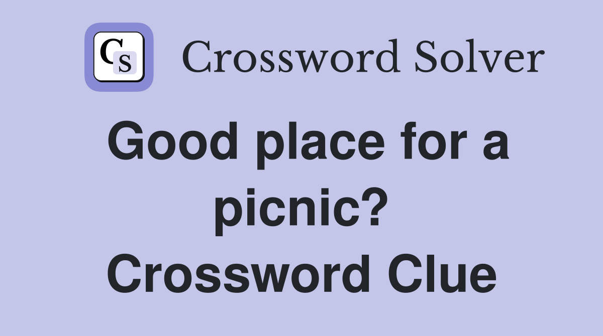 Good place for a picnic? Crossword Clue