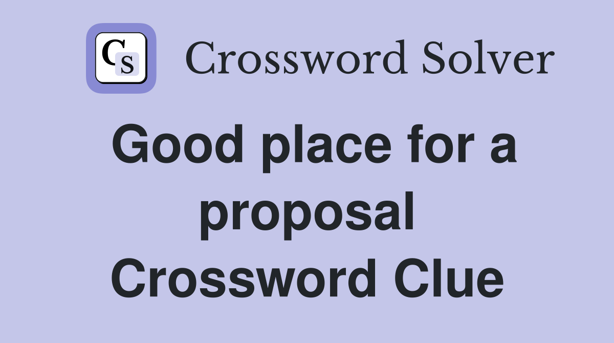Good place for a proposal Crossword Clue