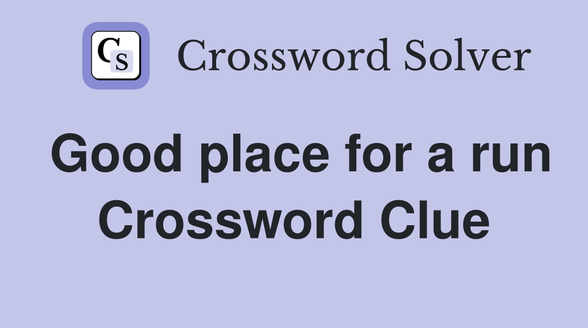 Good place for a run Crossword Clue