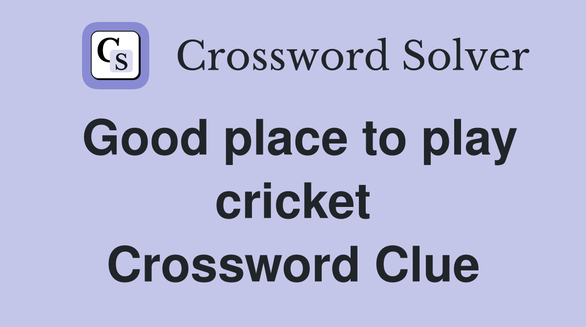 Good place to play cricket Crossword Clue