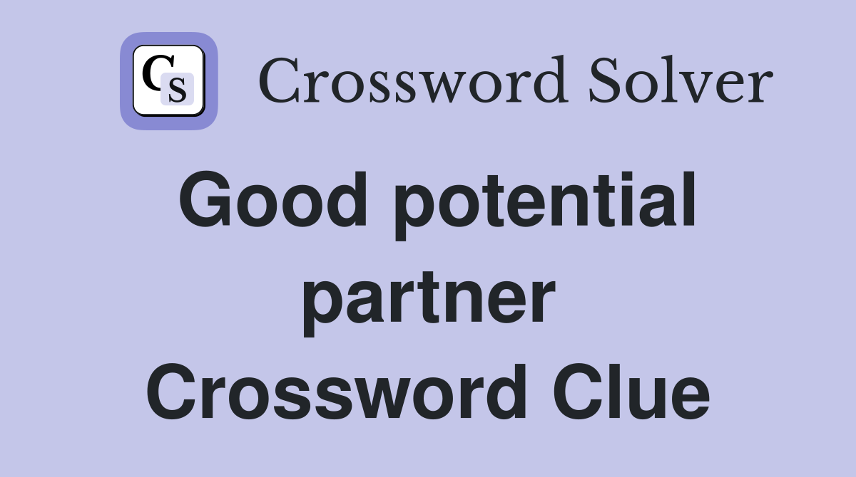 Good potential partner Crossword Clue
