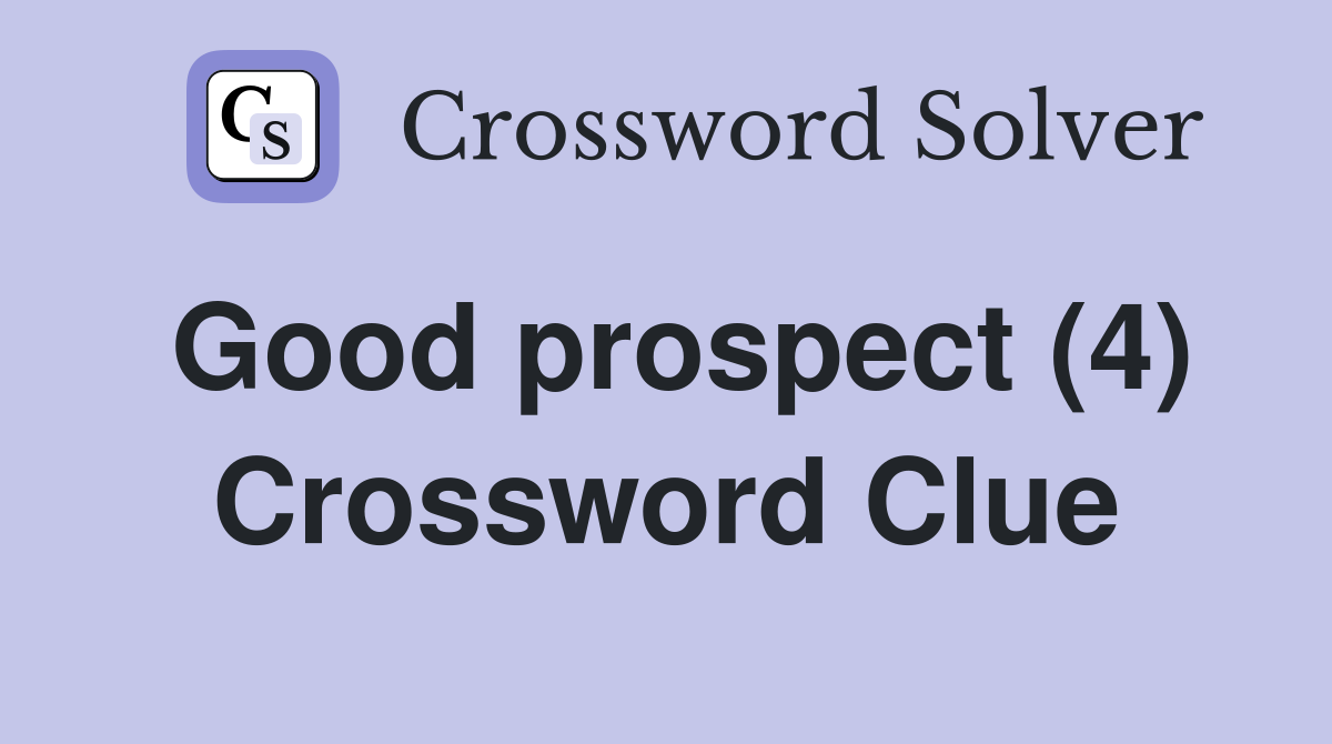 Good prospect (4) Crossword Clue