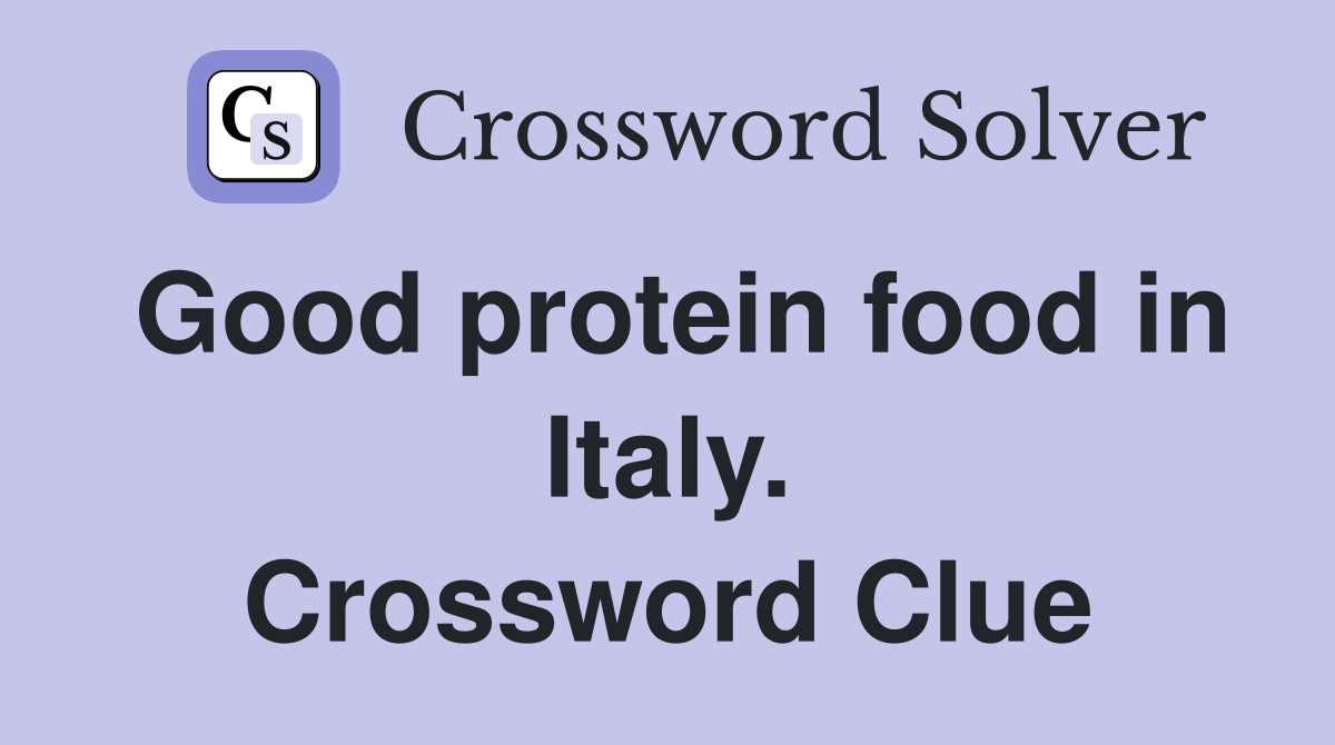Good protein food in Italy. Crossword Clue