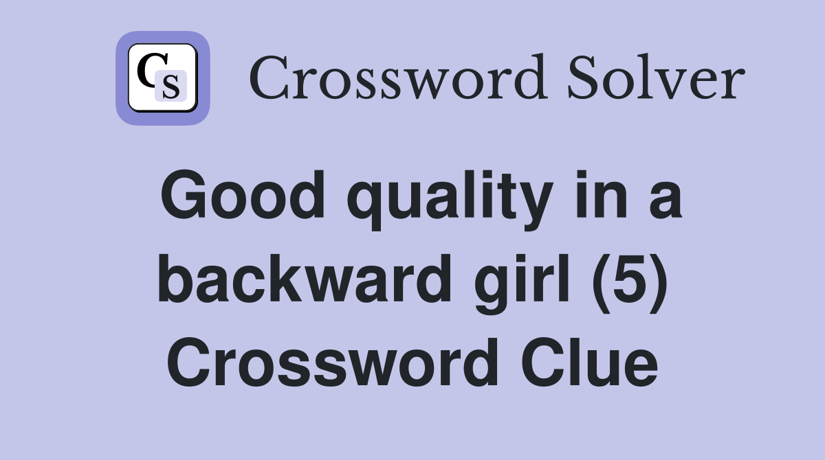 Good quality in a backward girl (5) Crossword Clue