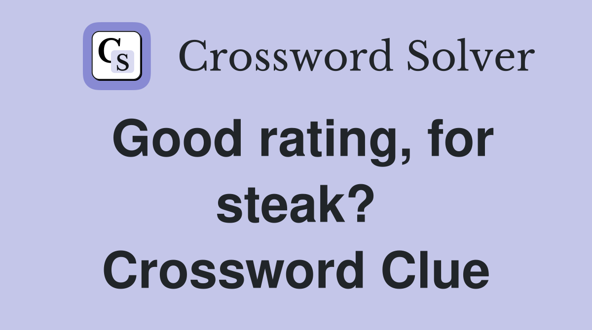 Good rating, for steak? Crossword Clue