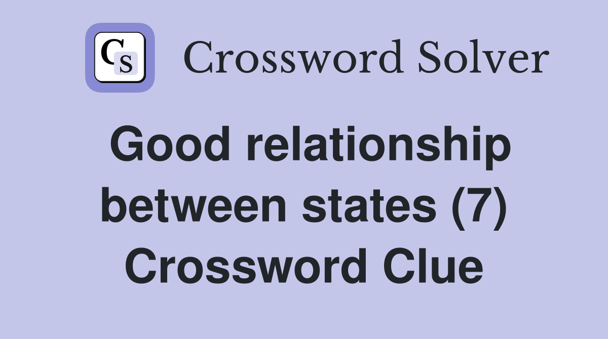 Good relationship between states (7) Crossword Clue