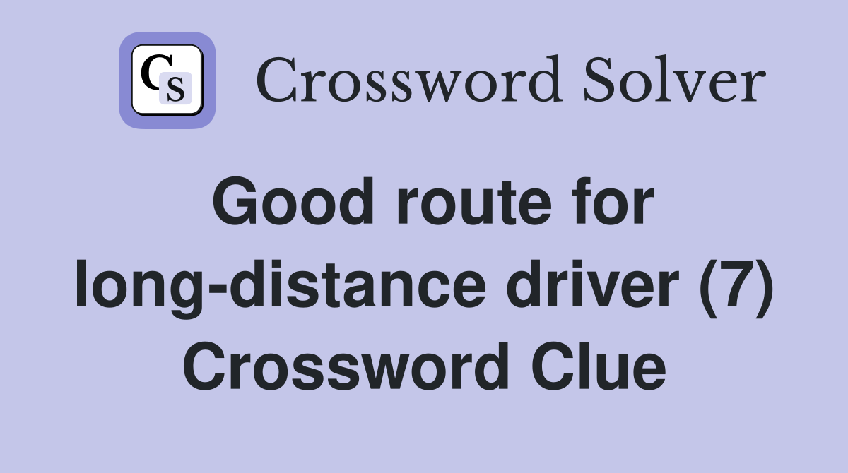 Good route for long-distance driver (7) Crossword Clue