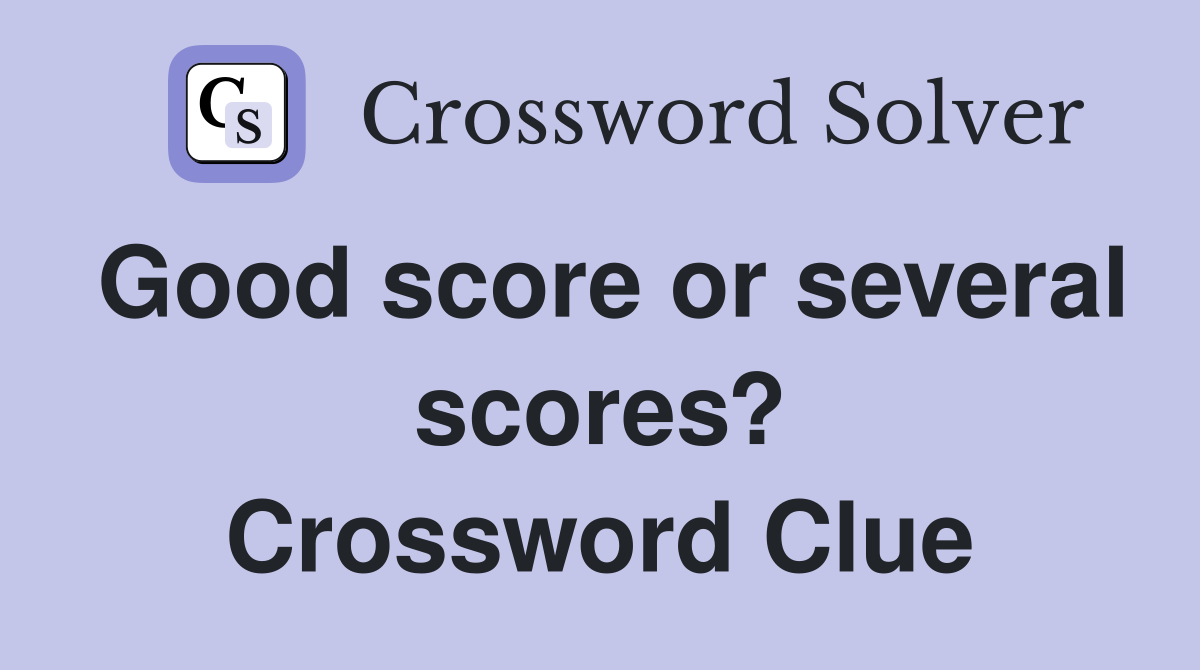 Good score or several scores? Crossword Clue