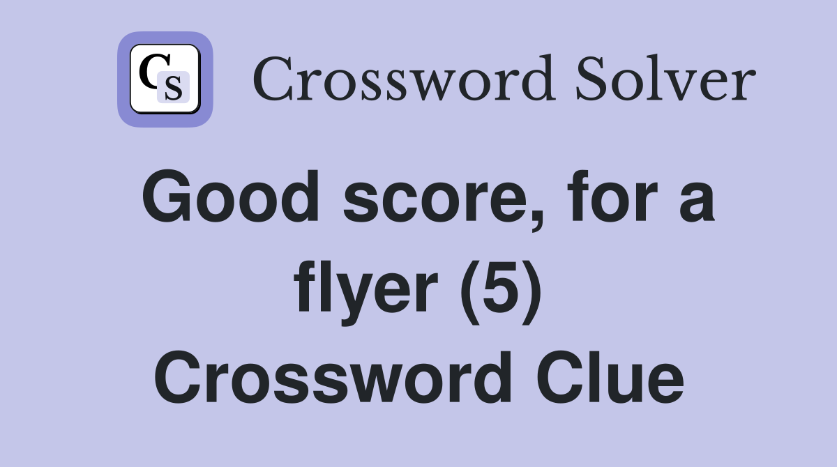 Good score, for a flyer (5) Crossword Clue