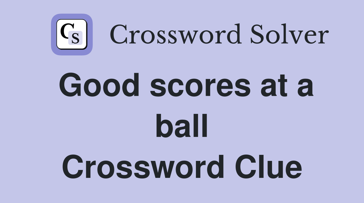 Good scores at a ball Crossword Clue