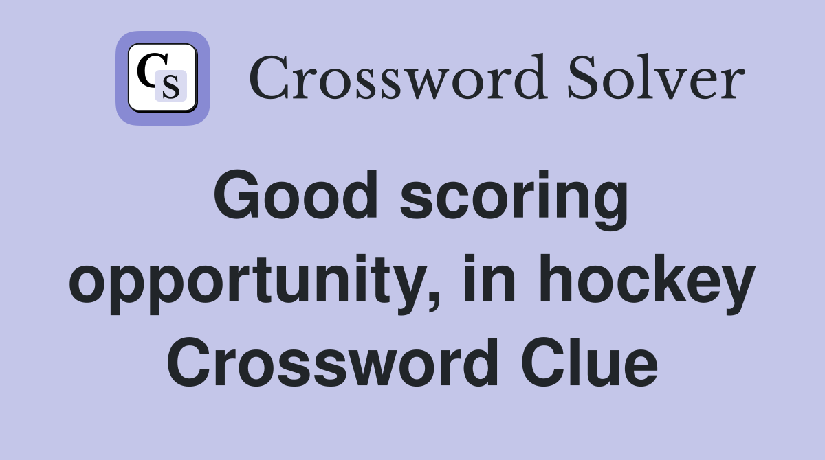 Good scoring opportunity, in hockey Crossword Clue